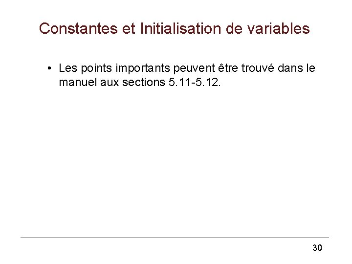 Constantes et Initialisation de variables • Les points importants peuvent être trouvé dans le