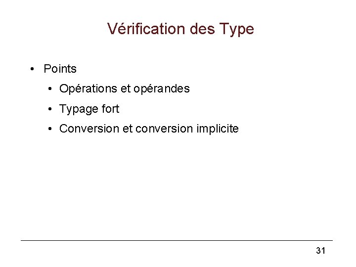 Vérification des Type • Points • Opérations et opérandes • Typage fort • Conversion