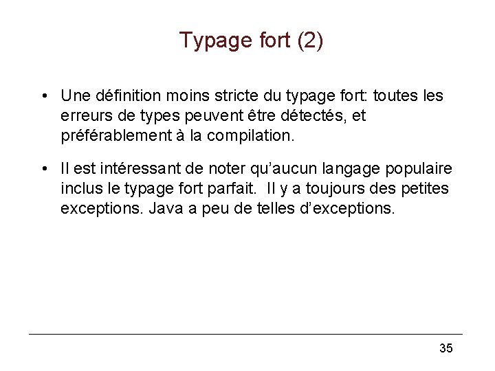 Typage fort (2) • Une définition moins stricte du typage fort: toutes les erreurs
