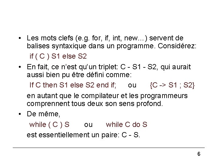  • Les mots clefs (e. g. for, if, int, new…) servent de balises