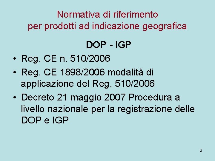Normativa di riferimento per prodotti ad indicazione geografica DOP - IGP • Reg. CE
