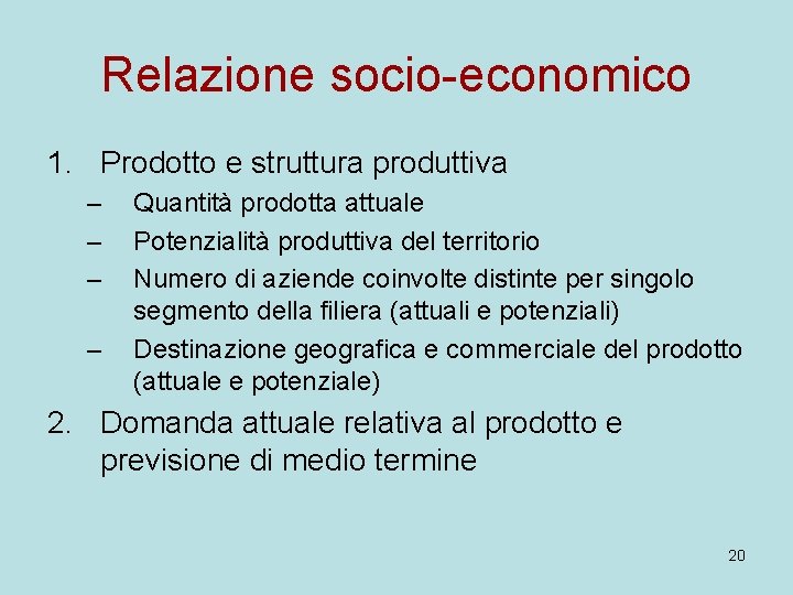 Relazione socio-economico 1. Prodotto e struttura produttiva – – Quantità prodotta attuale Potenzialità produttiva