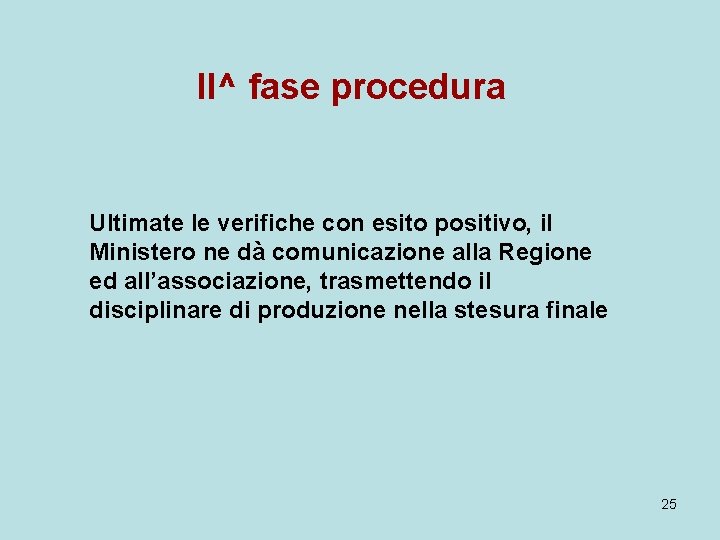 II^ fase procedura Ultimate le verifiche con esito positivo, il Ministero ne dà comunicazione