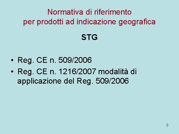 Normativa di riferimento per prodotti ad indicazione geografica STG • Reg. CE n. 509/2006