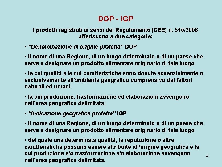 DOP - IGP I prodotti registrati ai sensi del Regolamento (CEE) n. 510/2006 afferiscono