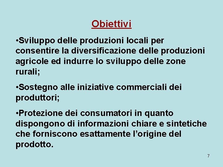 Obiettivi • Sviluppo delle produzioni locali per consentire la diversificazione delle produzioni agricole ed