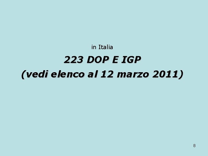 in Italia 223 DOP E IGP (vedi elenco al 12 marzo 2011) 8 