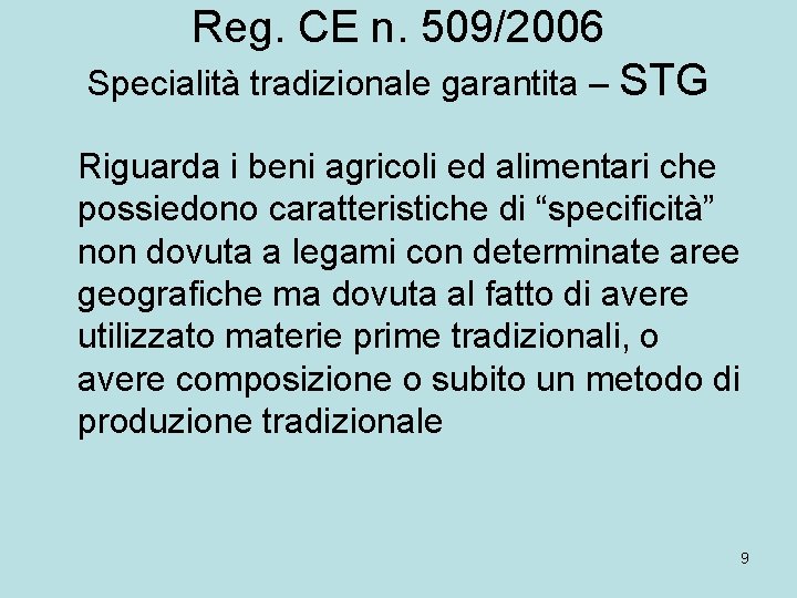 Reg. CE n. 509/2006 Specialità tradizionale garantita – STG Riguarda i beni agricoli ed