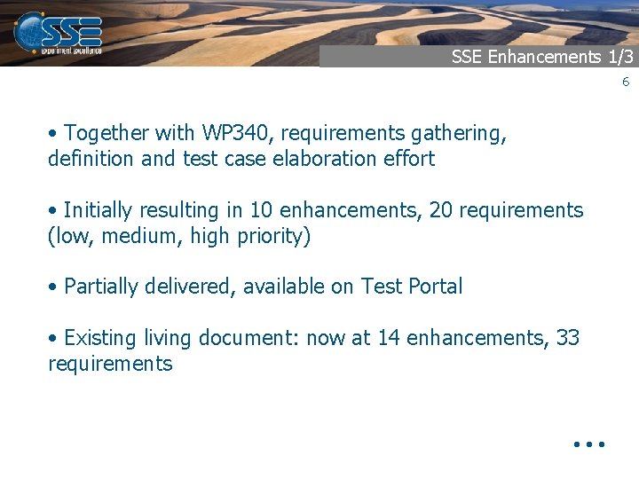 SSE Enhancements 1/3 6 • Together with WP 340, requirements gathering, definition and test