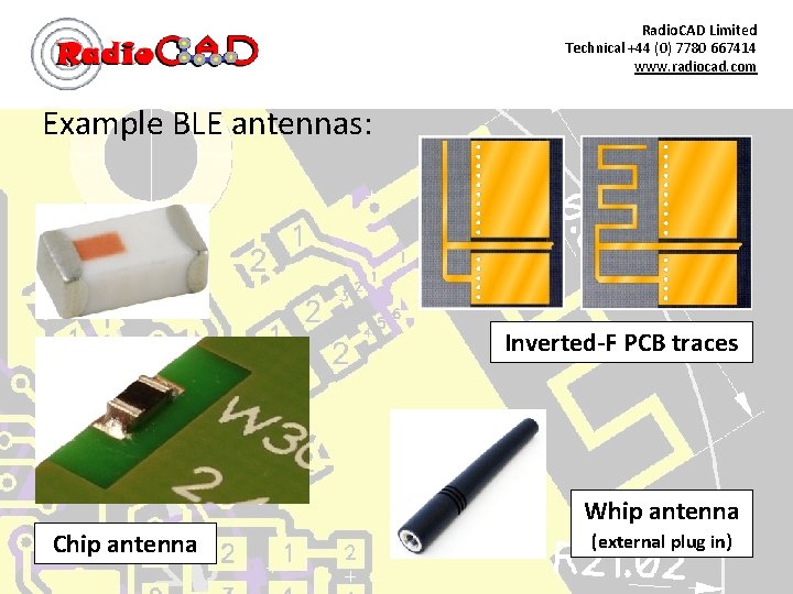 Radio. CAD Limited Technical +44 (0) 7780 667414 www. radiocad. com Example BLE antennas: