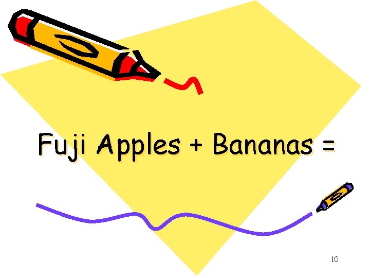 Fuji Apples + Bananas = 10 