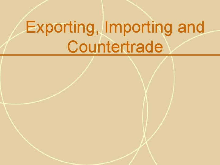 Exporting, Importing and Countertrade 