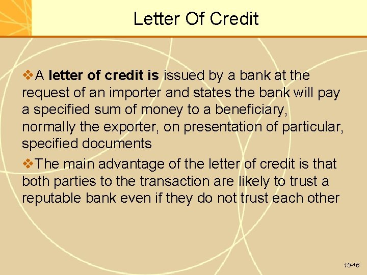 Letter Of Credit A letter of credit is issued by a bank at the