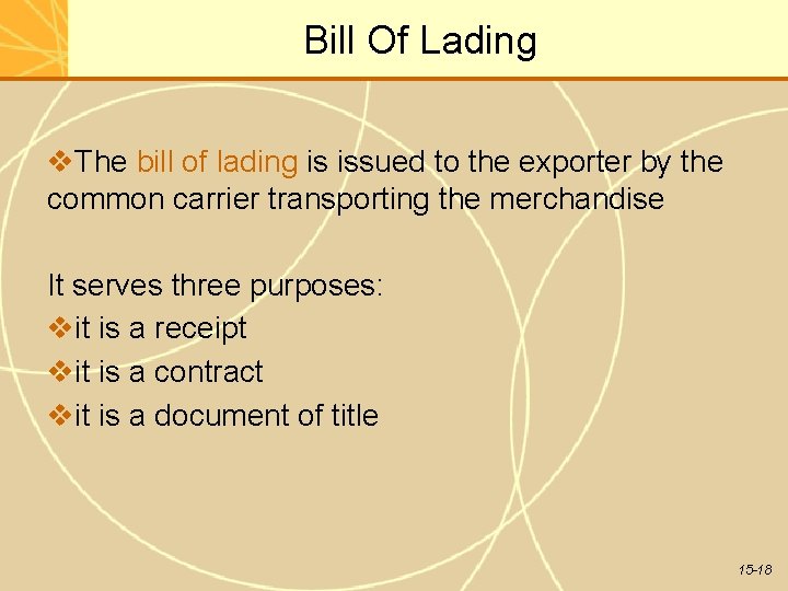 Bill Of Lading The bill of lading is issued to the exporter by the