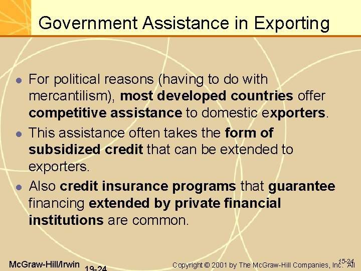 Government Assistance in Exporting For political reasons (having to do with mercantilism), most developed