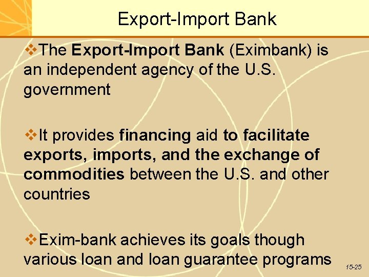 Export-Import Bank The Export-Import Bank (Eximbank) is an independent agency of the U. S.