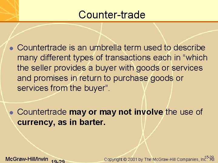 Counter-trade Countertrade is an umbrella term used to describe many different types of transactions