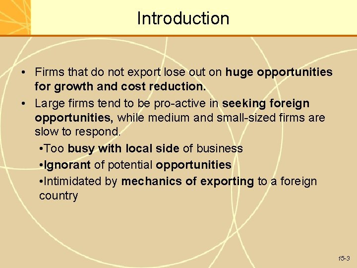 Introduction • Firms that do not export lose out on huge opportunities for growth