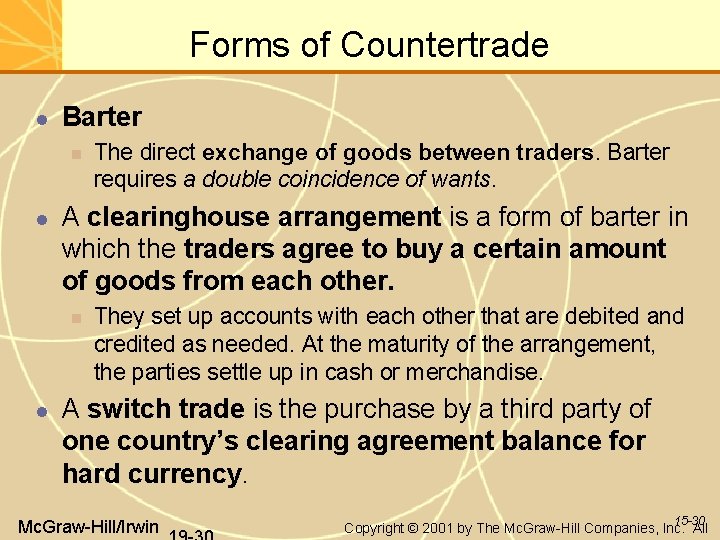 Forms of Countertrade Barter A clearinghouse arrangement is a form of barter in which