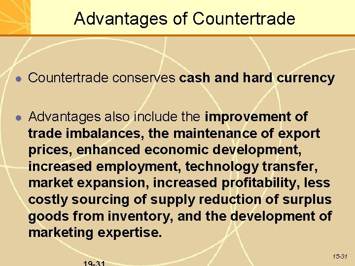 Advantages of Countertrade conserves cash and hard currency Advantages also include the improvement of