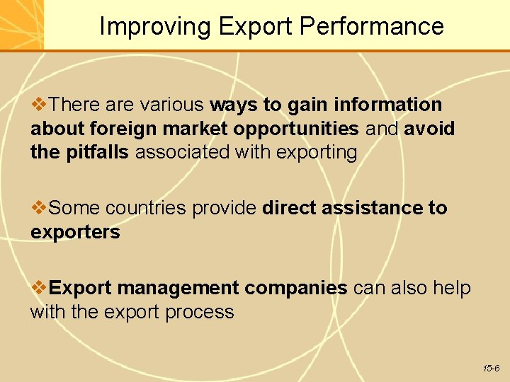 Improving Export Performance There are various ways to gain information about foreign market opportunities