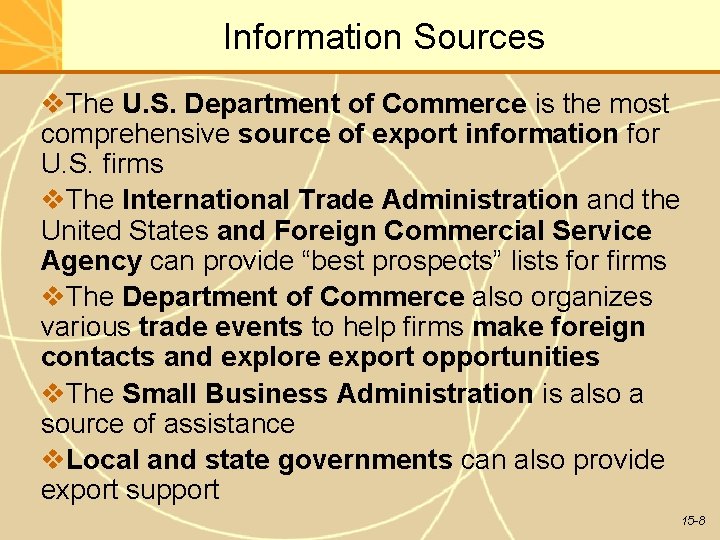 Information Sources The U. S. Department of Commerce is the most comprehensive source of
