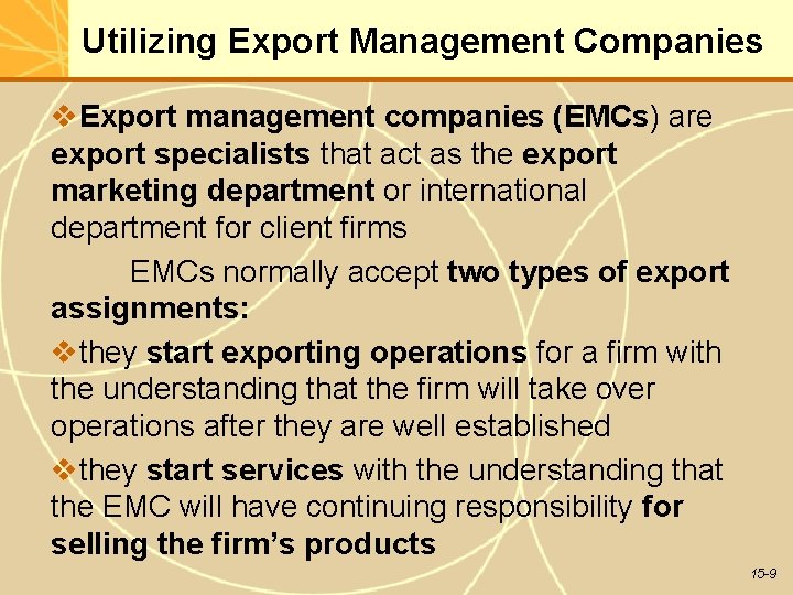 Utilizing Export Management Companies Export management companies (EMCs) are export specialists that act as