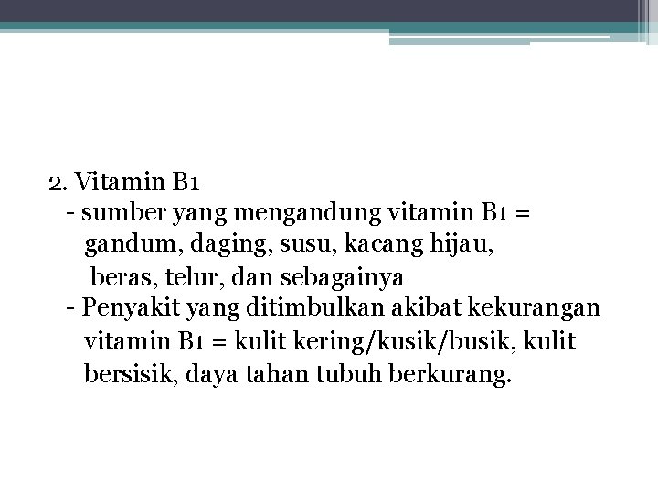 2. Vitamin B 1 - sumber yang mengandung vitamin B 1 = gandum, daging,