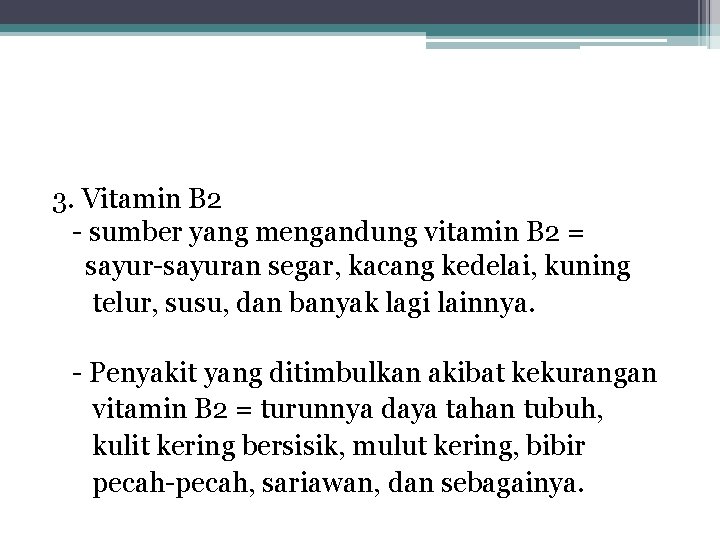 3. Vitamin B 2 - sumber yang mengandung vitamin B 2 = sayur-sayuran segar,