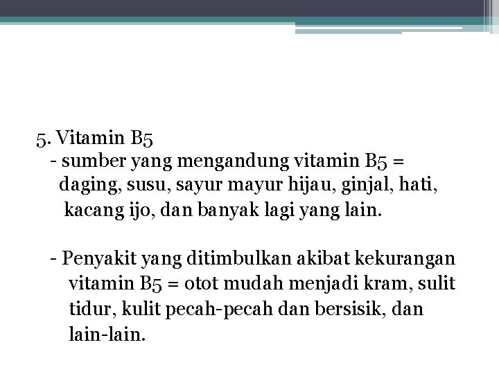 5. Vitamin B 5 - sumber yang mengandung vitamin B 5 = daging, susu,