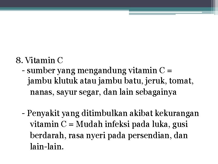 8. Vitamin C - sumber yang mengandung vitamin C = jambu klutuk atau jambu