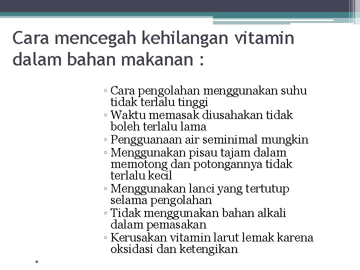 Cara mencegah kehilangan vitamin dalam bahan makanan : • ◦ Cara pengolahan menggunakan suhu