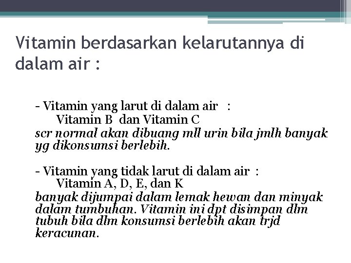 Vitamin berdasarkan kelarutannya di dalam air : - Vitamin yang larut di dalam air