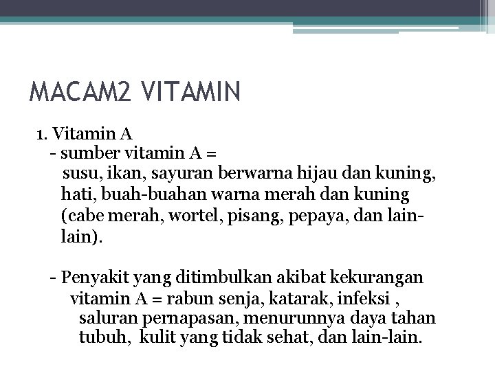 MACAM 2 VITAMIN 1. Vitamin A - sumber vitamin A = susu, ikan, sayuran