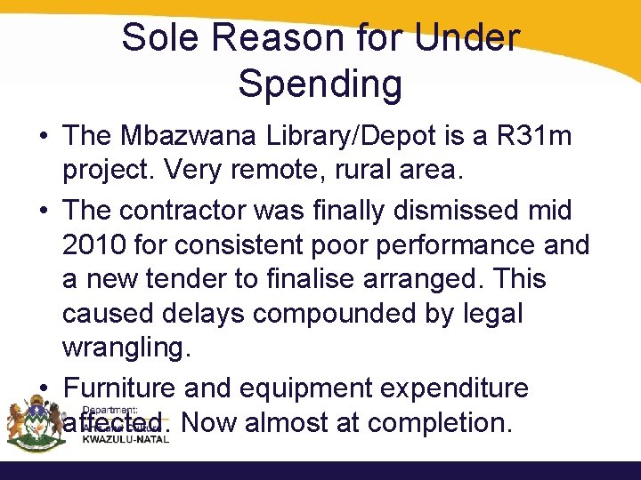 Sole Reason for Under Spending • The Mbazwana Library/Depot is a R 31 m