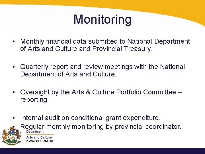 Monitoring • Monthly financial data submitted to National Department of Arts and Culture and