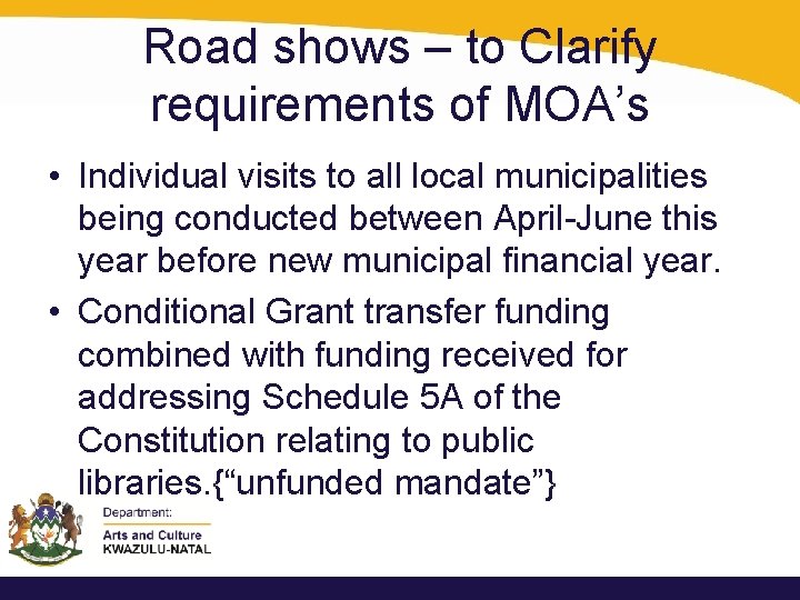 Road shows – to Clarify requirements of MOA’s • Individual visits to all local