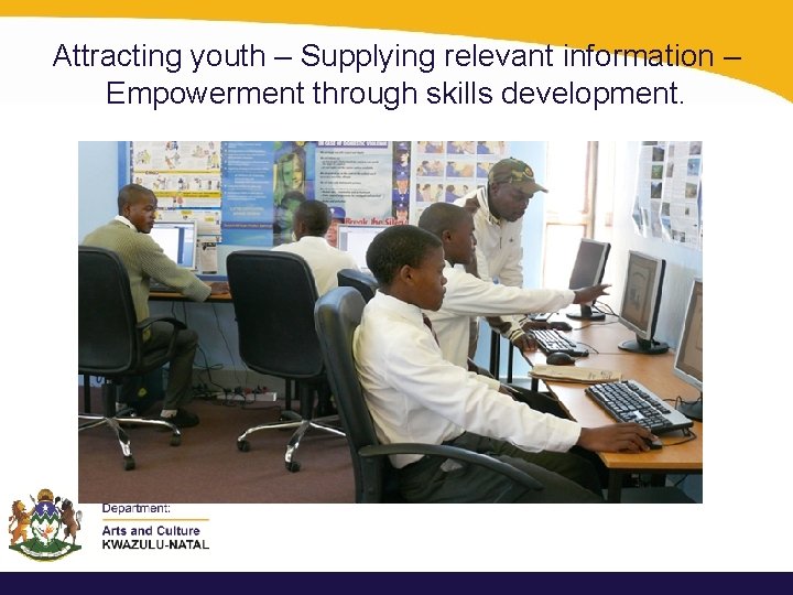Attracting youth – Supplying relevant information – Empowerment through skills development. 