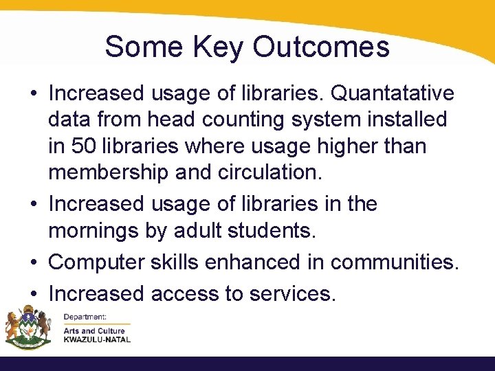 Some Key Outcomes • Increased usage of libraries. Quantatative data from head counting system