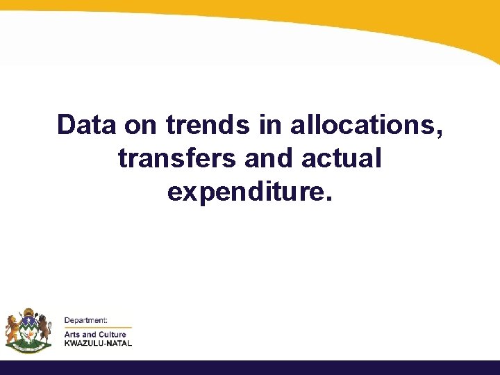 Data on trends in allocations, transfers and actual expenditure. 