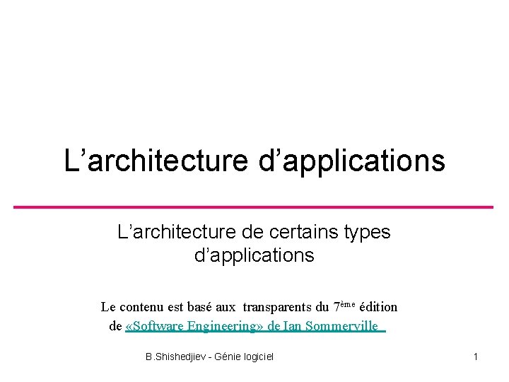 L’architecture d’applications L’architecture de certains types d’applications Le contenu est basé aux transparents du