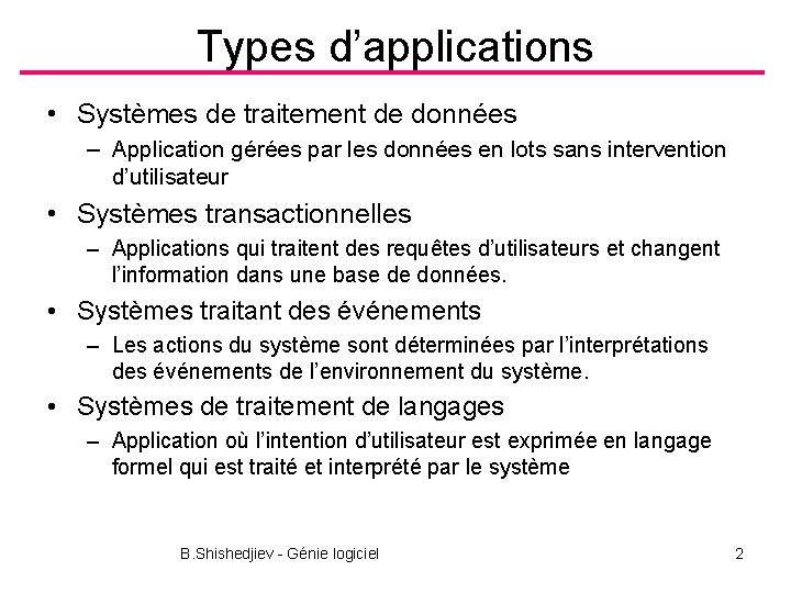 Types d’applications • Systèmes de traitement de données – Application gérées par les données