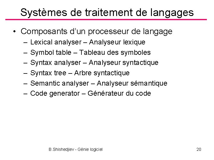 Systèmes de traitement de langages • Composants d’un processeur de langage – – –