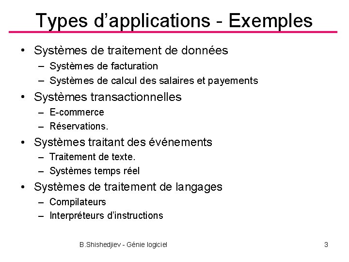 Types d’applications - Exemples • Systèmes de traitement de données – Systèmes de facturation