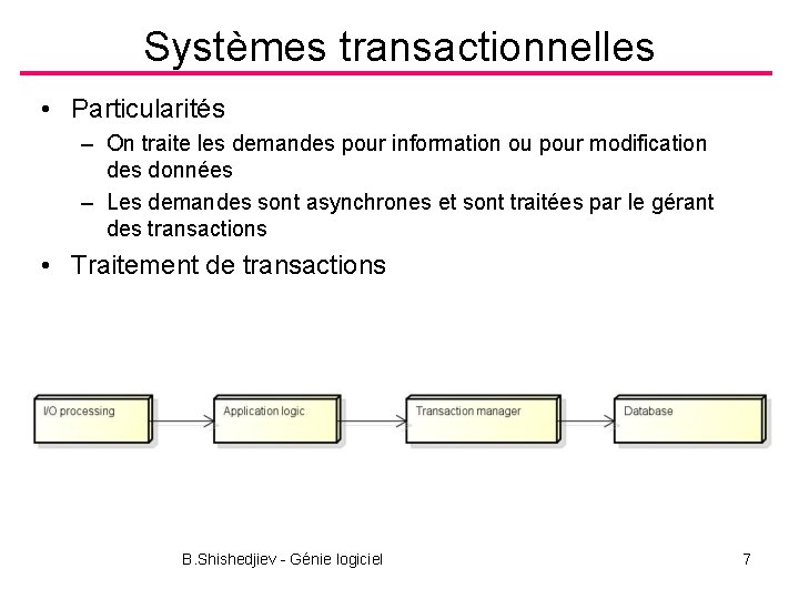 Systèmes transactionnelles • Particularités – On traite les demandes pour information ou pour modification