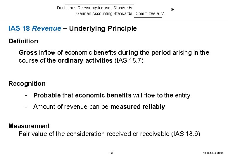 Deutsches Rechnungslegungs Standards German Accounting Standards Committee e. V. ® IAS 18 Revenue –