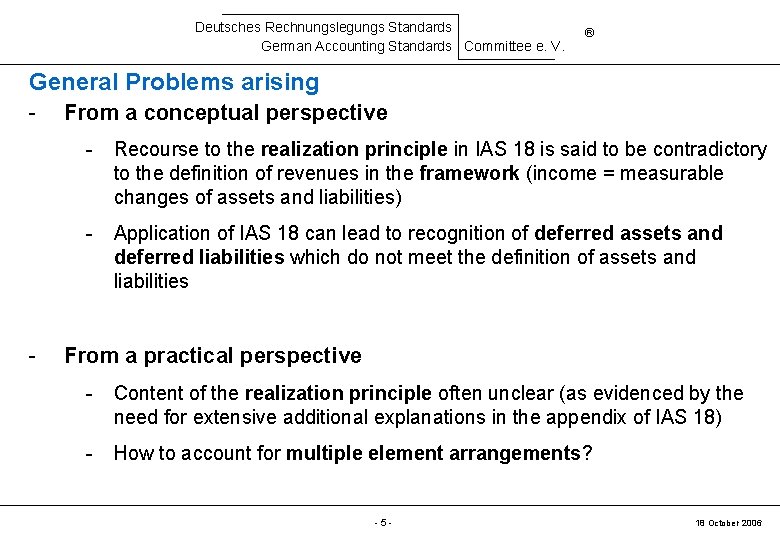 Deutsches Rechnungslegungs Standards German Accounting Standards Committee e. V. ® General Problems arising -