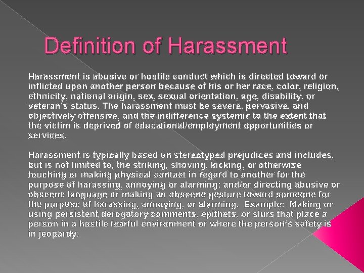 Definition of Harassment is abusive or hostile conduct which is directed toward or inflicted