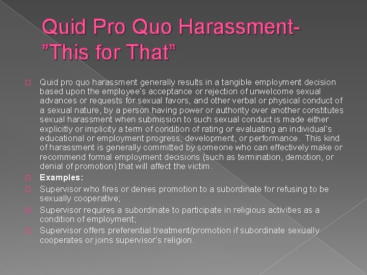 Quid Pro Quo Harassment”This for That” � � � Quid pro quo harassment generally