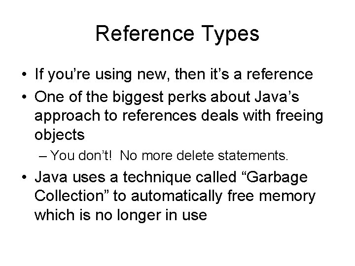 Reference Types • If you’re using new, then it’s a reference • One of